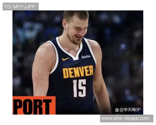 约基奇盛赞瓦兰天赋出众称其为另一个版本的自己